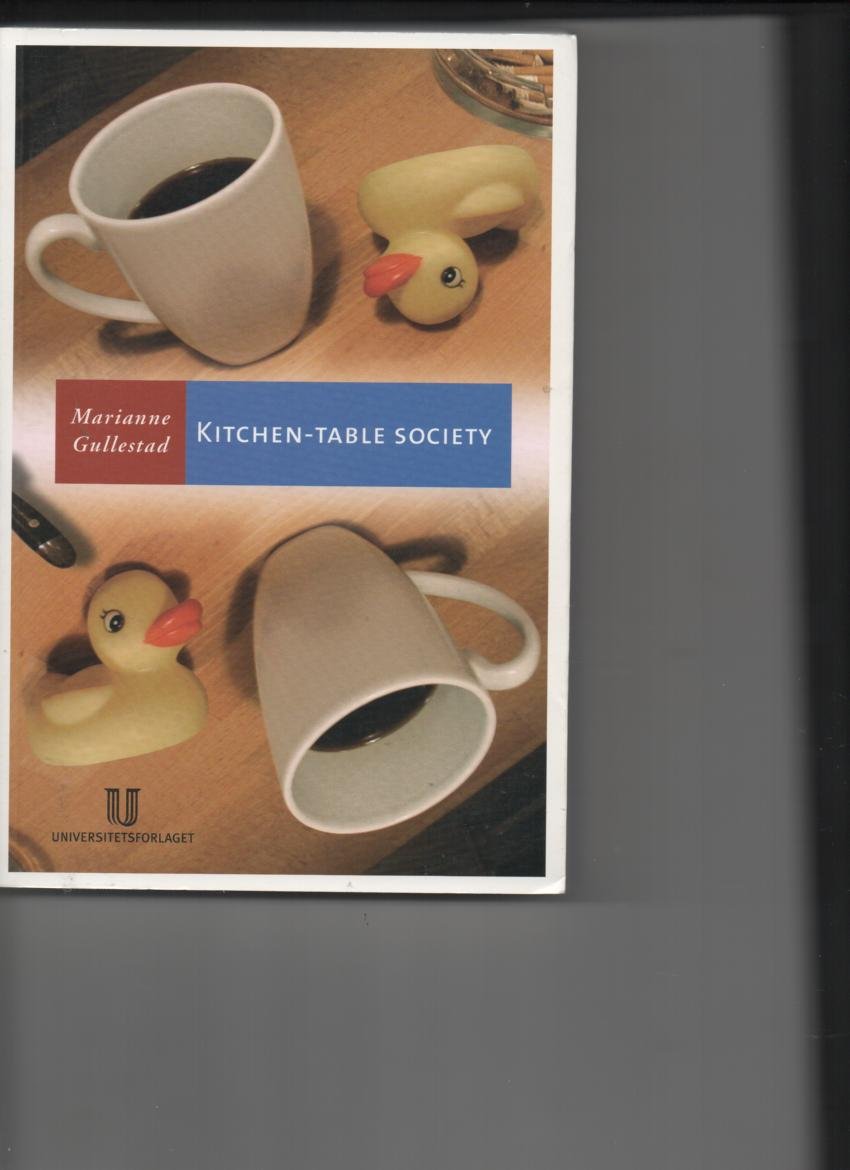 Kitchentable Society: A Case Study Of The Family Life And Friendships Of Young Workingclass Mothers In Urban Norway