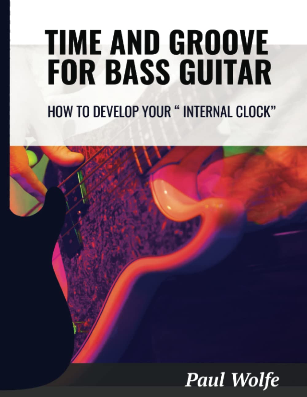 Time And Groove For Bass Guitar: How To Develop Your Internal Clock (How To Play Bass  Practice Books),Used