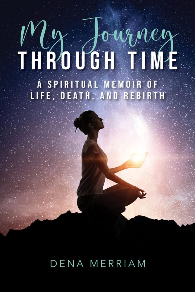 My Journey Through Time: A Spiritual Memoir of Life, Death, and Rebirth,Used