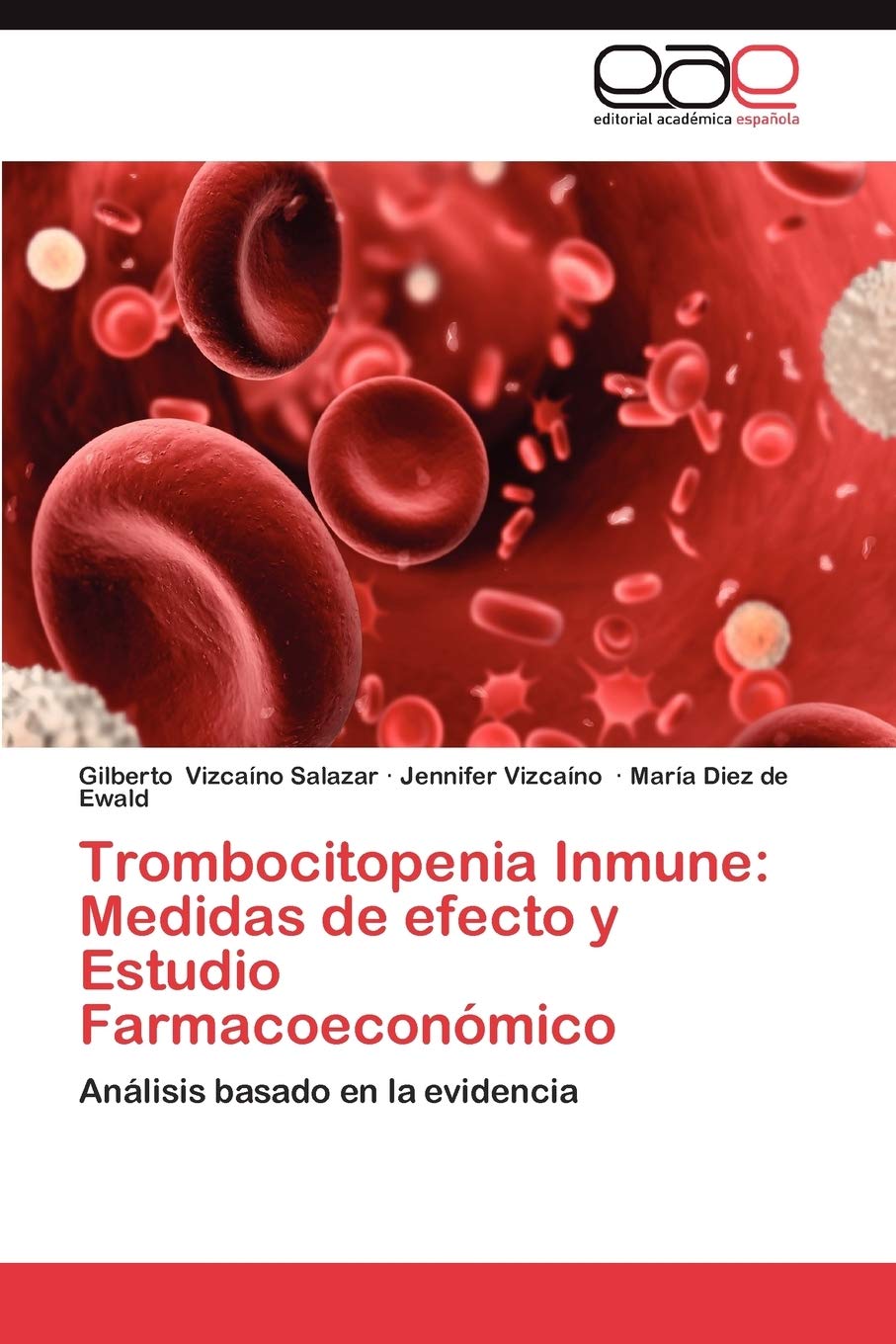 Trombocitopenia Inmune: Medidas de efecto y Estudio Farmacoeconmico: Anlisis basado en la evidencia (Spanish Edition),Used