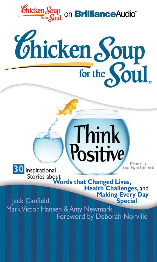 Chicken Soup for the Soul: Think Positive  30 Inspirational Stories about Words that Changed Lives, Health Challenges, and Maki,Used