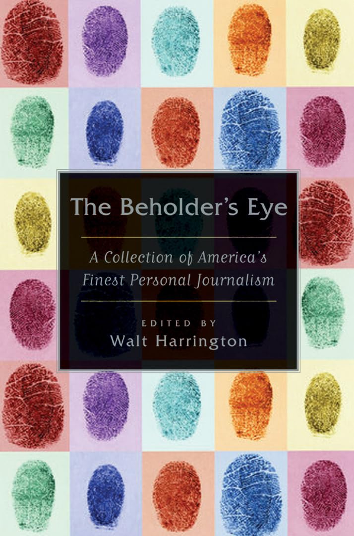 The Beholder's Eye: A Collection of America's Finest Personal Journalism,Used