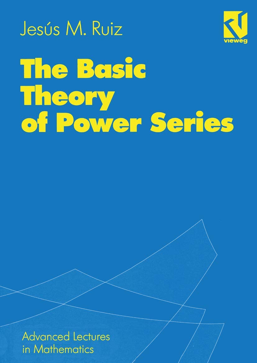 The Basic Theory Of Power Series (Advanced Lectures In Mathematics),Used