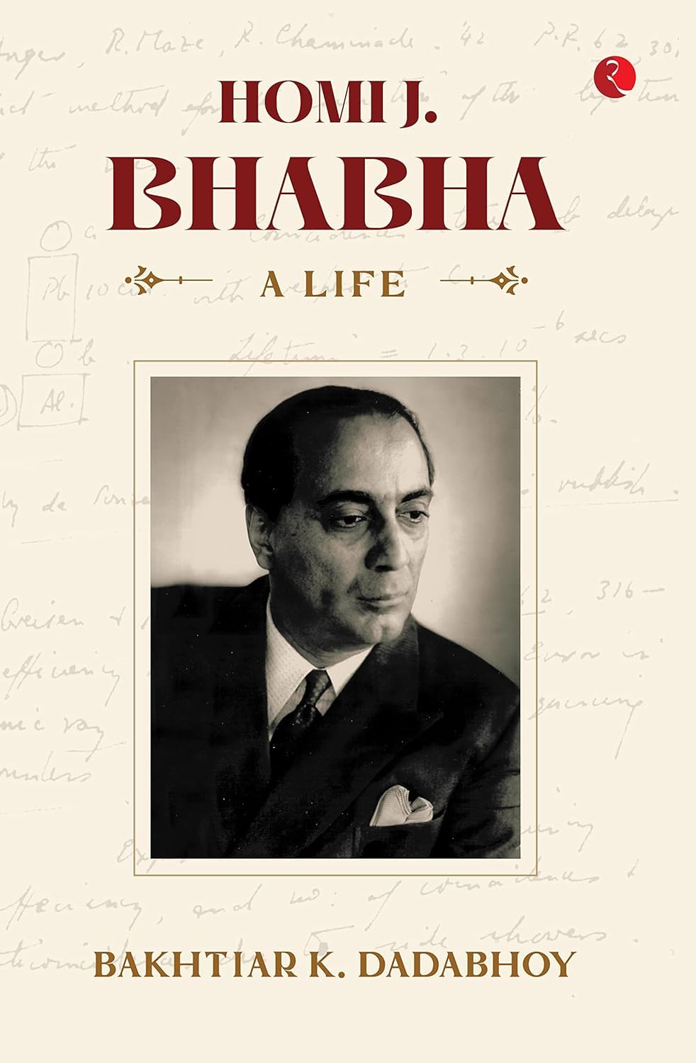 Homi J Bhabha A Life