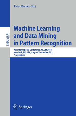 Machine Learning and Data Mining in Pattern Recognition: 7th International Conference, MLDM 2011, New York, NY, USA, August 30S,Used