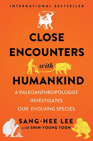 Close Encounters with Humankind: A Paleoanthropologist Investigates Our Evolving Species,Used