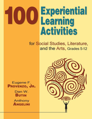 100 Experiential Learning Activities for Social Studies, Literature, and the Arts, Grades 512,New