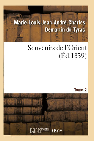 Souvenirs De L'Orient. Tome 2 (D.1839) (Histoire) (French Edition),New