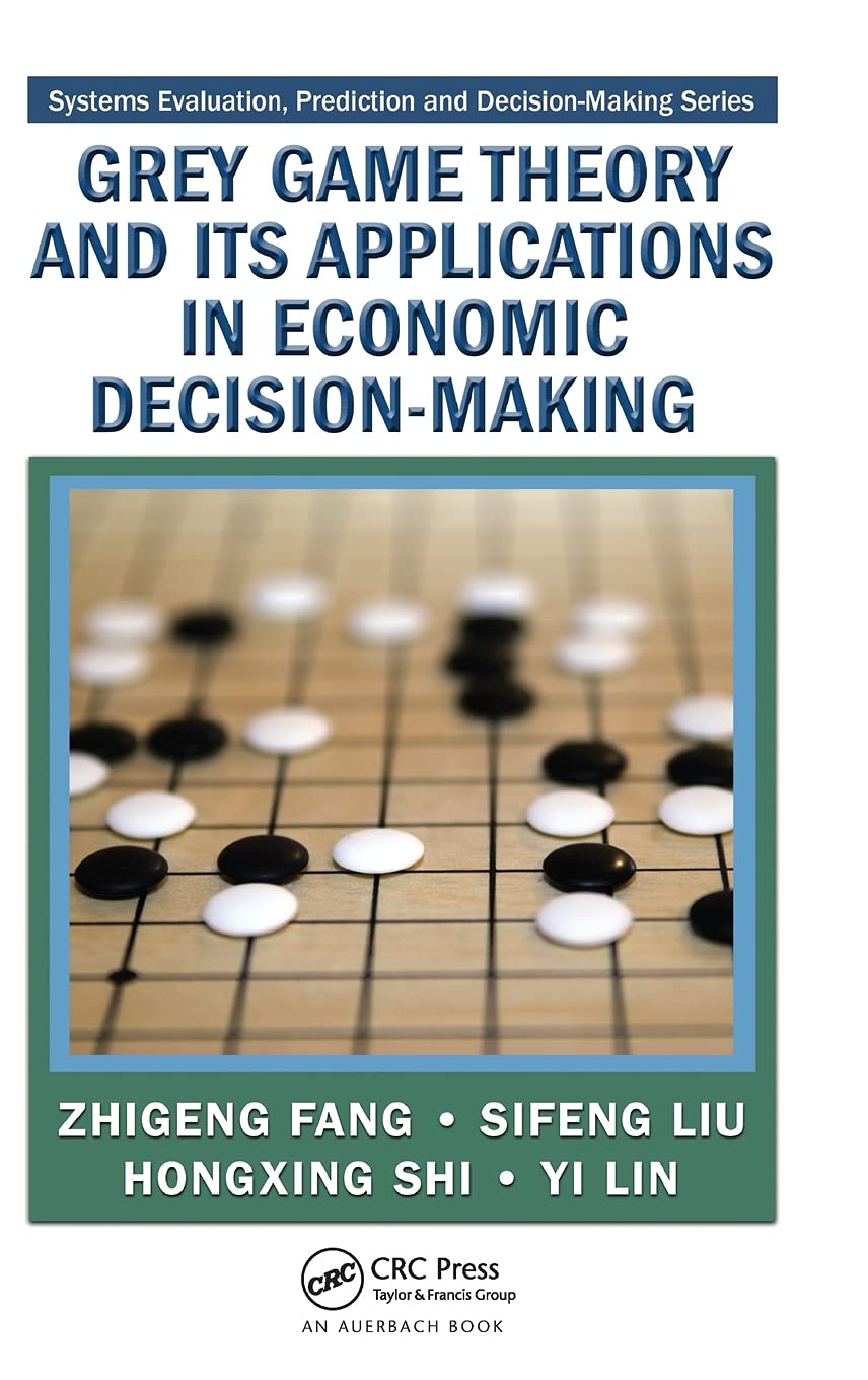 Grey Game Theory and Its Applications in Economic DecisionMaking (Systems Evaluation, Prediction, and DecisionMaking),Used