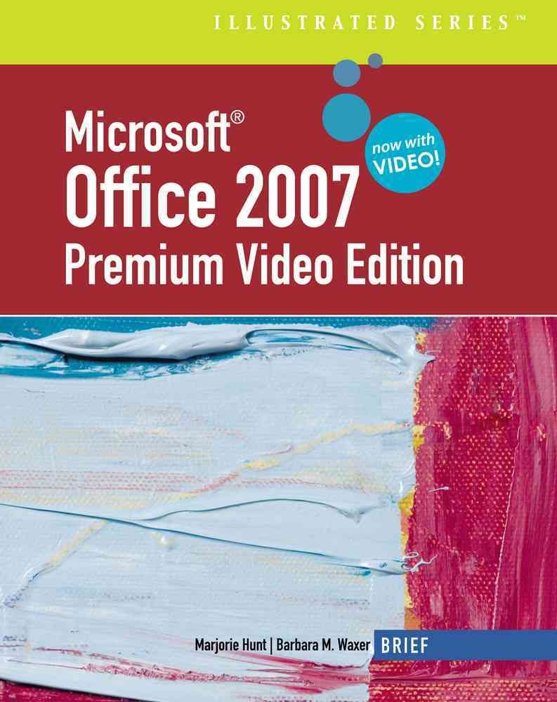 Microsoft Office 2007: Illustrated Brief Premium Video Edition (Available Titles Skills Assessment Manager (SAM)  Office 2007),Used