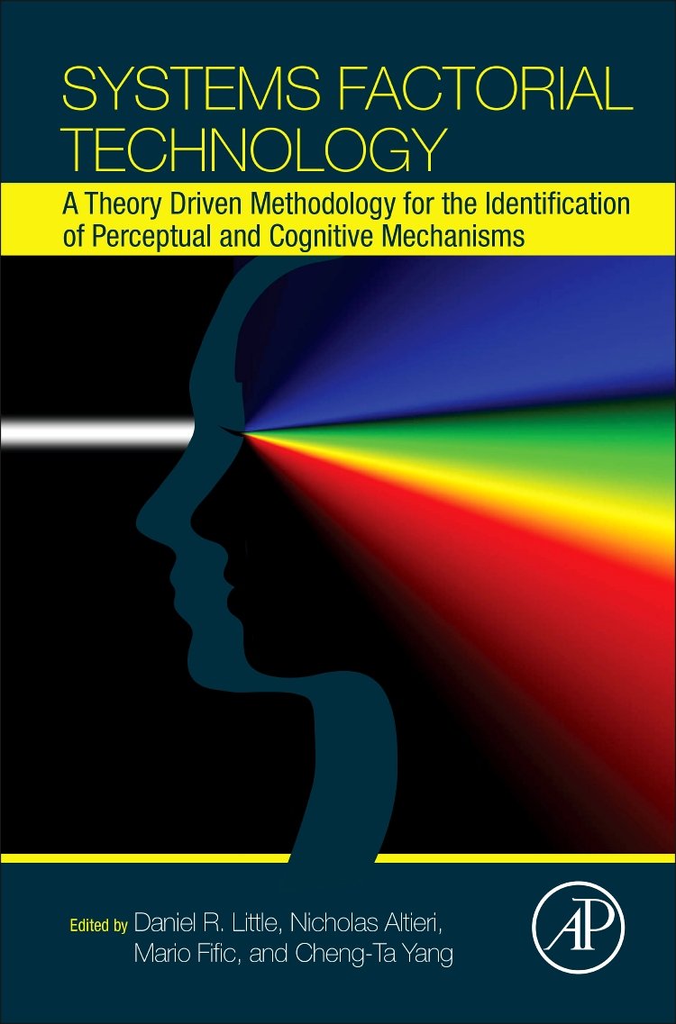 Systems Factorial Technology: A Theory Driven Methodology For The Identification Of Perceptual And Cognitive Mechanisms,Used