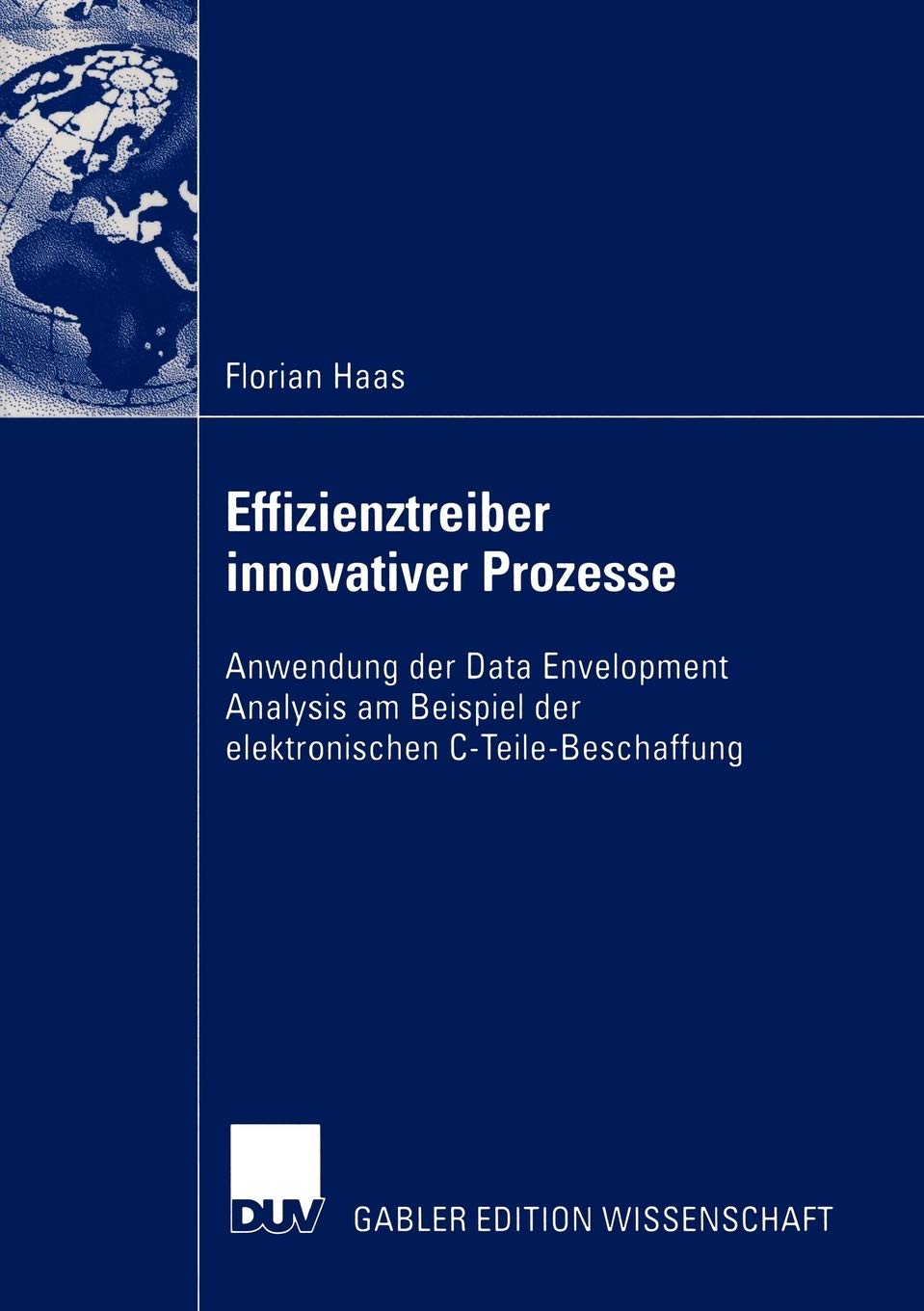 Effizienztreiber innovativer Prozesse: Anwendung der Data Envelopment Analysis am Beispiel der elektronischen CTeileBeschaffun,Used