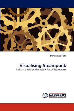 Visualising Steampunk: A visual thesis on the aesthetics of Steampunk,Used