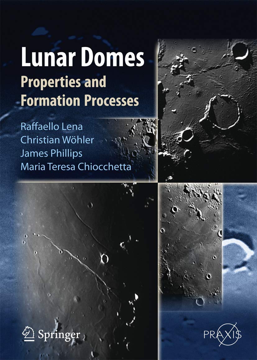 Lunar Domes: Properties and Formation Processes (Springer Praxis Books),Used