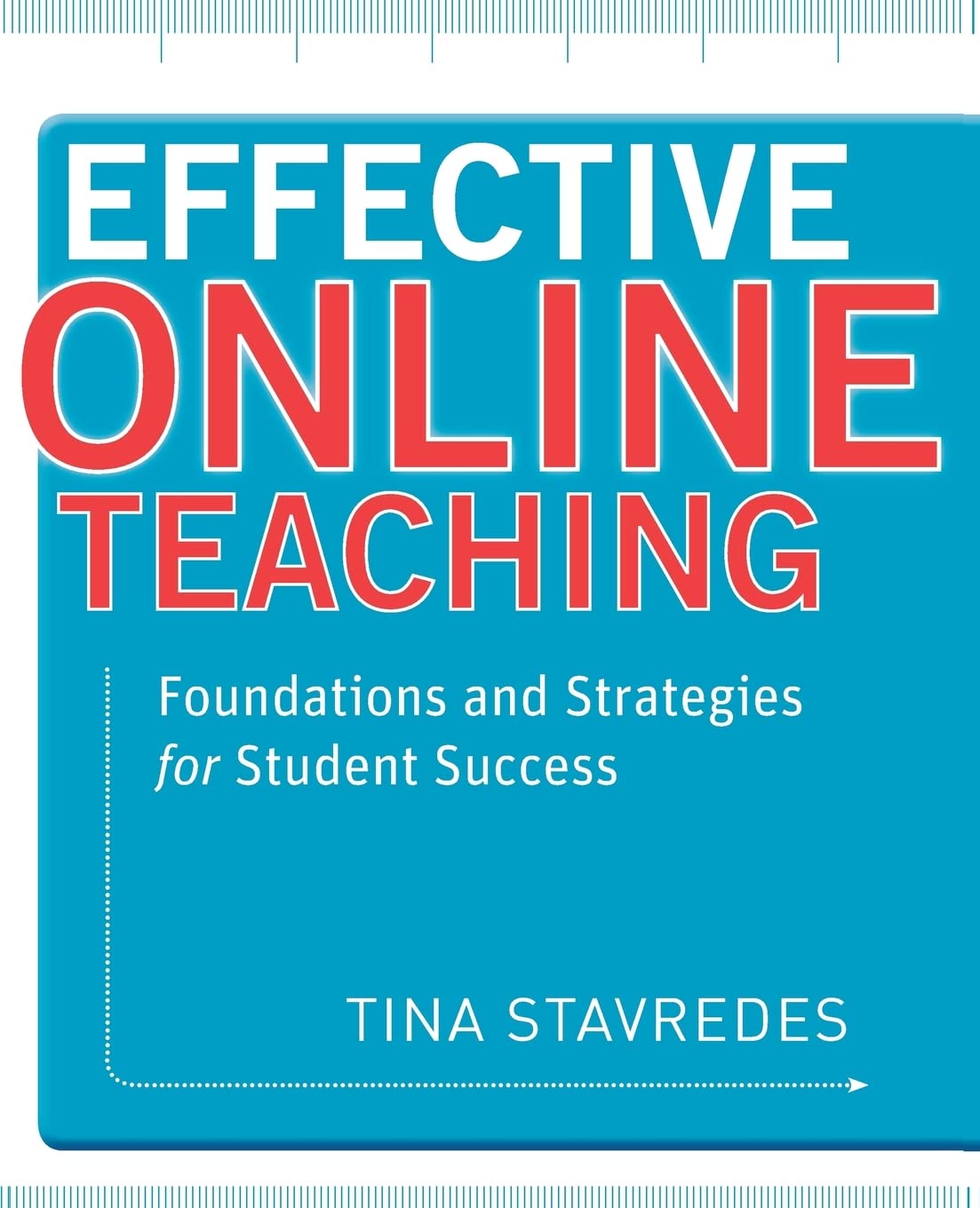 Effective Online Teaching: Foundations And Strategies For Student Success,New