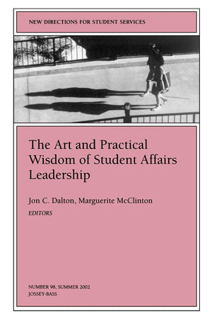 The Art and Practical Wisdom of Student Affairs Leadership: New Directions for Student Services (JB SS Single Issue Student Ser,Used