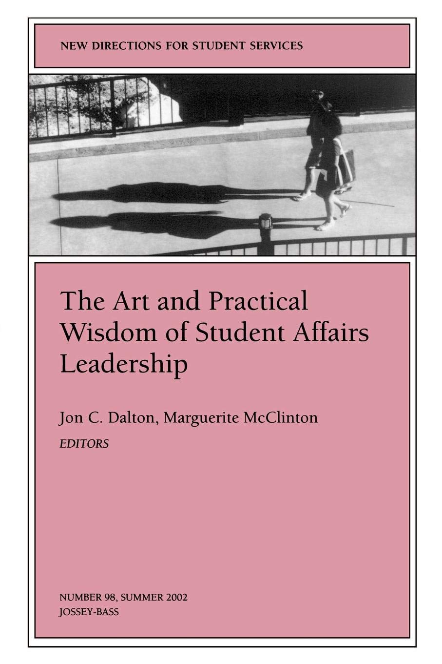 The Art and Practical Wisdom of Student Affairs Leadership: New Directions for Student Services (JB SS Single Issue Student Ser,Used