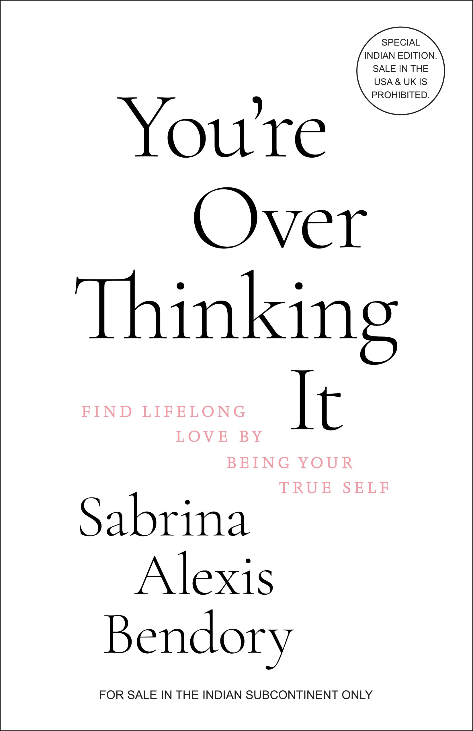Youre Overthinking It: Find Lifelong Love By Being Your True Self (English)