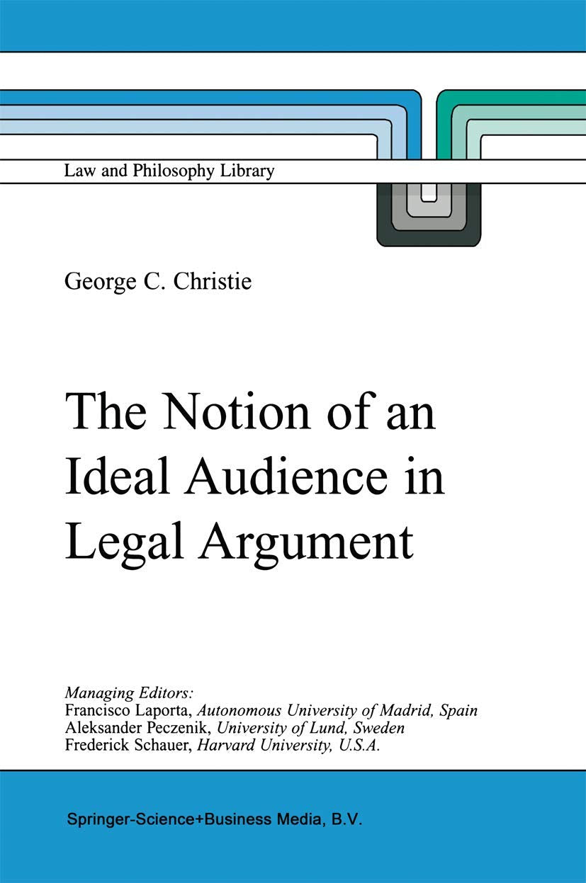 The Notion of an Ideal Audience in Legal Argument (Law and Philosophy Library, 45),Used