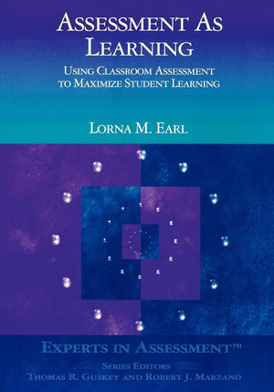 Assessment As Learning: Using Classroom Assessment to Maximize Student Learning (Experts In Assessment Series),New