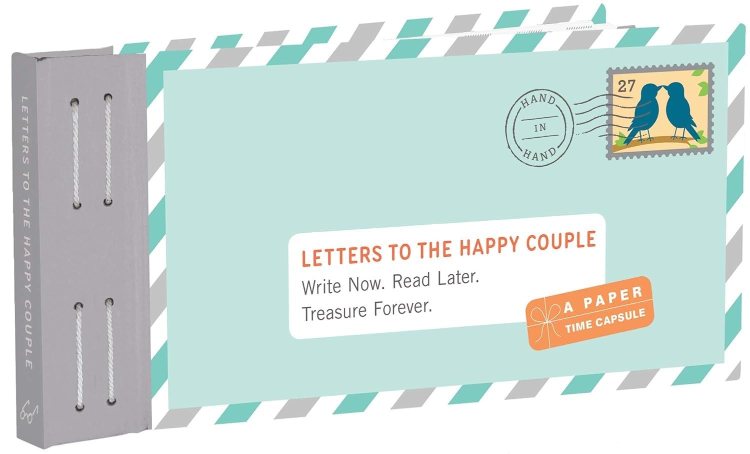 Letters To The Happy Couple: Write Now. Read Later. Treasure Forever.