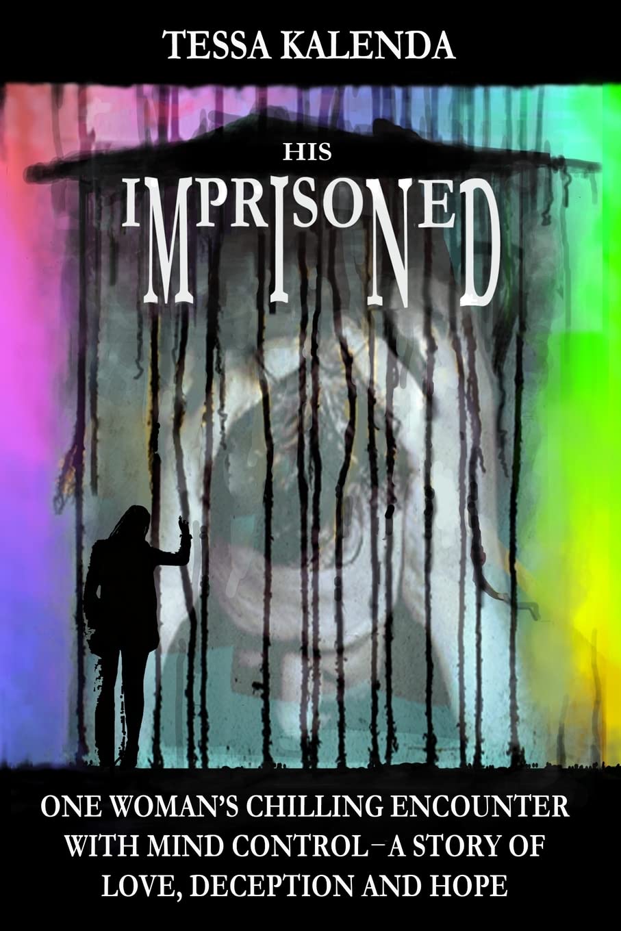His Imprisoned Mind: One Woman'S Chilling Encounter With Mind Controla Story Of Love, Deception And Hope,Used