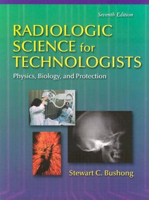 Radiologic Science for Technologists Physics, Biology, and Protection: Physics, Biology, and Protection,Used