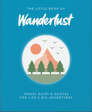 The Little Book of Wanderlust: Travel quips & quotes for lifes big adventures (The Little Books of Lifestyle, Reference & Pop Cu,Used
