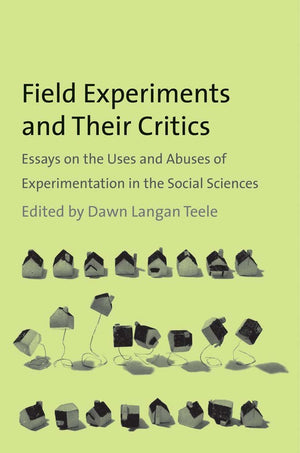 Field Experiments And Their Critics: Essays On The Uses And Abuses Of Experimentation In The Social Sciences (The Institution Fo,New