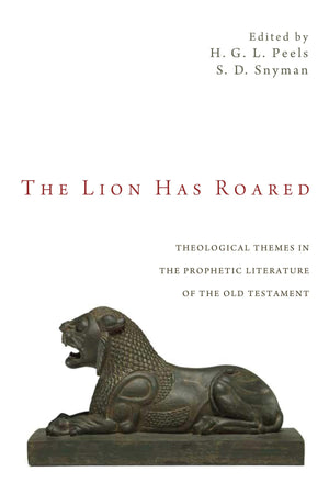The Lion Has Roared: Theological Themes In The Prophetic Literature Of The Old Testament,Used