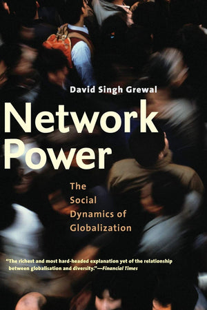 Network Power: The Social Dynamics Of Globalization