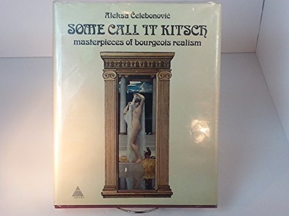 Some Call It Kitsch, Masterpieces Of Bourgeois Realism,Used
