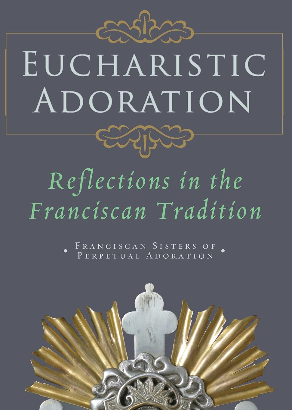 Eucharistic Adoration: Reflections In The Franciscan Tradition