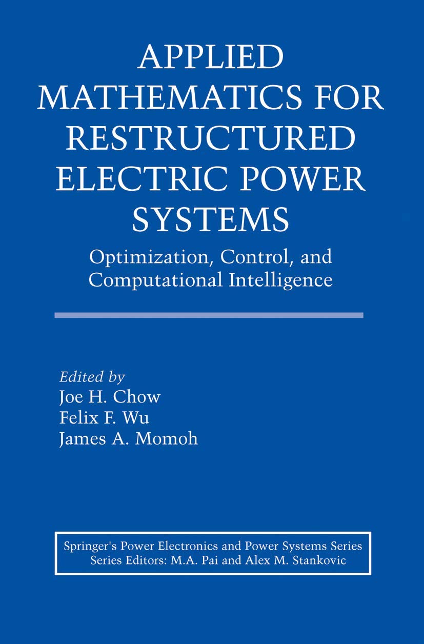 Applied Mathematics for Restructured Electric Power Systems: Optimization, Control, and Computational Intelligence (Power Electr,Used