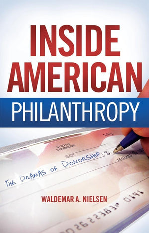 Inside American Philanthropy: The Dramas Of Donorship,New