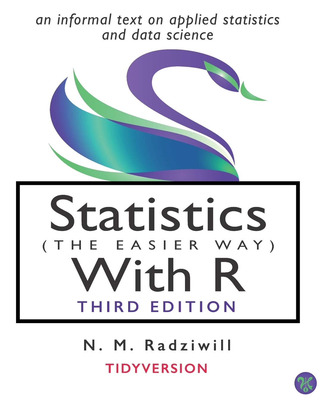 Statistics (The Easier Way) With R, 3Rd Ed: An Informal Text On Statistics And Data Science,New