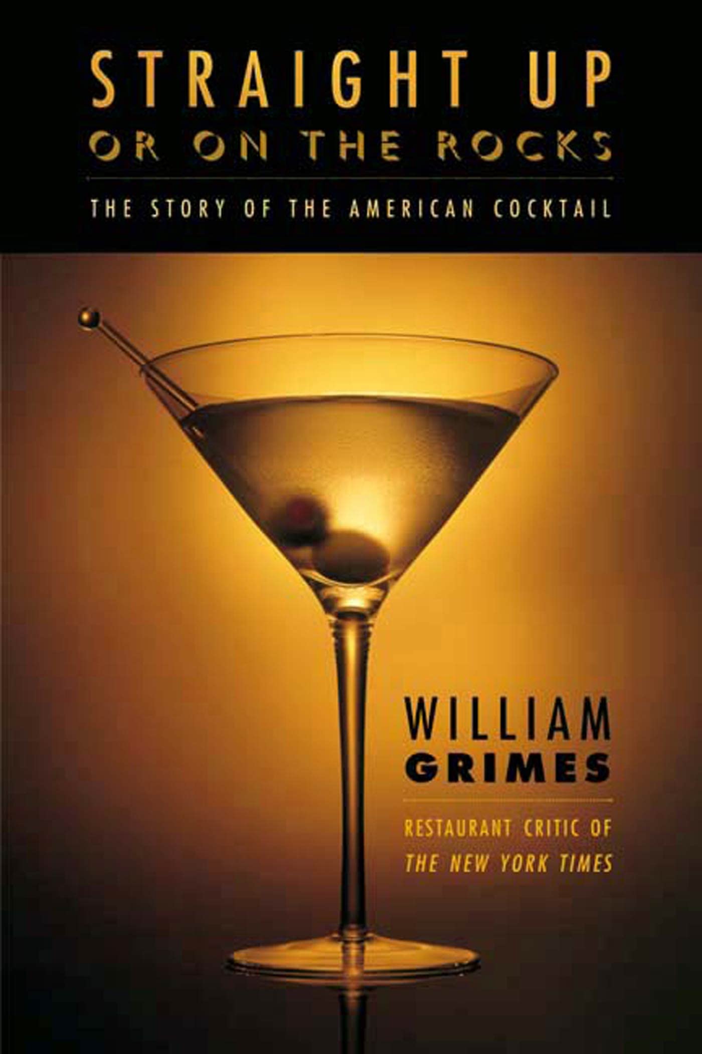 Straight Up or On the Rocks: The Story of the American Cocktail,Used