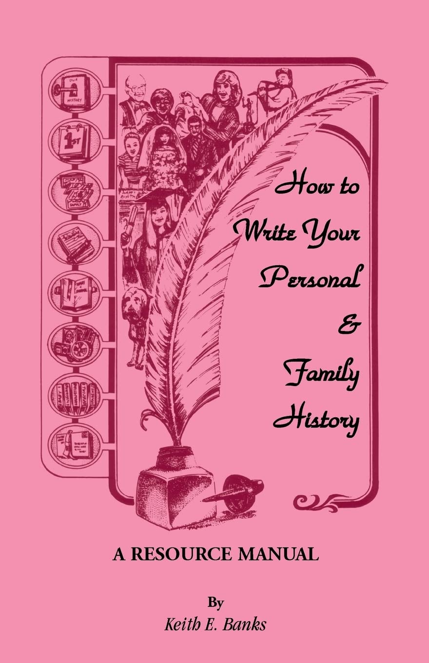 How To Write Your Personal & Family History: A Resource Manual,New