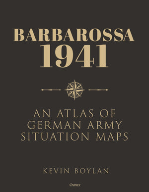Barbarossa: An Atlas of German Army Situation Maps