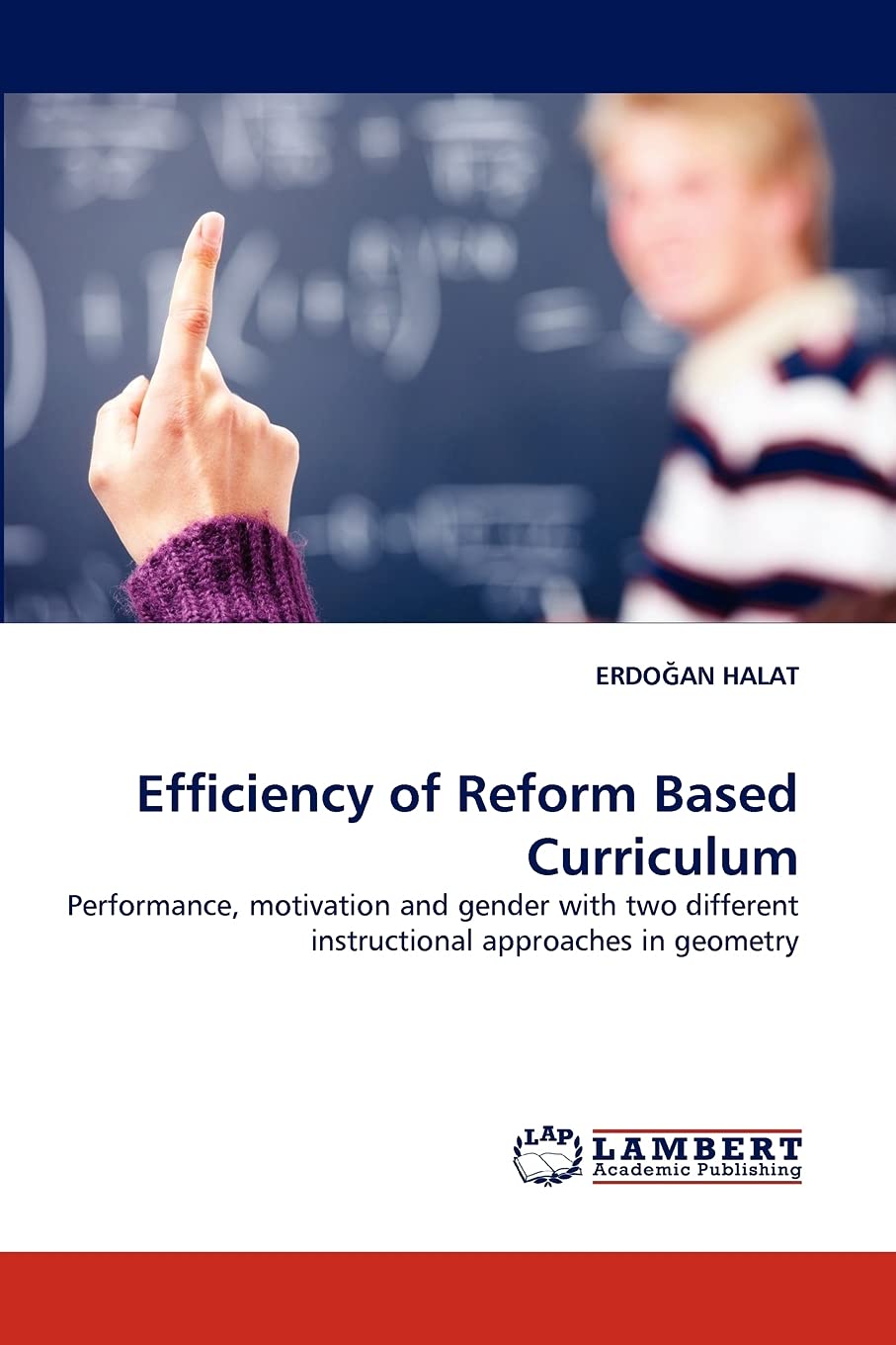 Efficiency of Reform Based Curriculum: Performance, motivation and gender with two different instructional approaches in geometr,Used