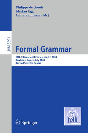 Formal Grammar: 14th International Conference, FG 2009, Bordeaux, France, July 2526, 2009, Revised Selected Papers (Lecture Not,Used
