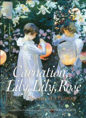Carnation, Lily, Lily, Rose: The Story Of A Painting
