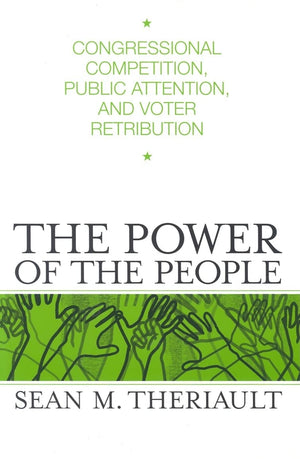 Power Of The People: Congressional Competition, Public Attent $ Voter Retribution (Parliaments & Legislatures),Used