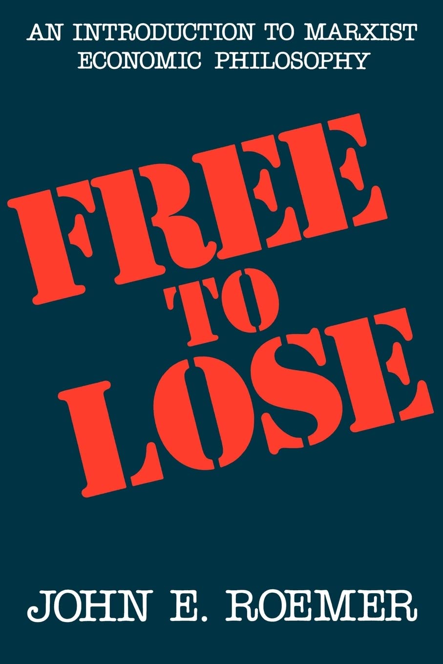 Free To Lose: An Introduction To Marxist Economic Philosophy (Civilization Of The American Indian (Paperback)),New