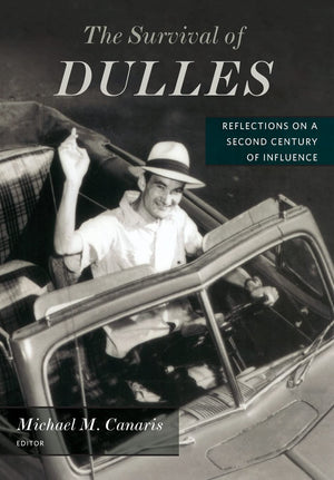The Survival of Dulles: Reflections on a Second Century of Influence,Used