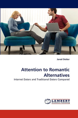 Attention to Romantic Alternatives: Internet Daters and Traditional Daters Compared,Used