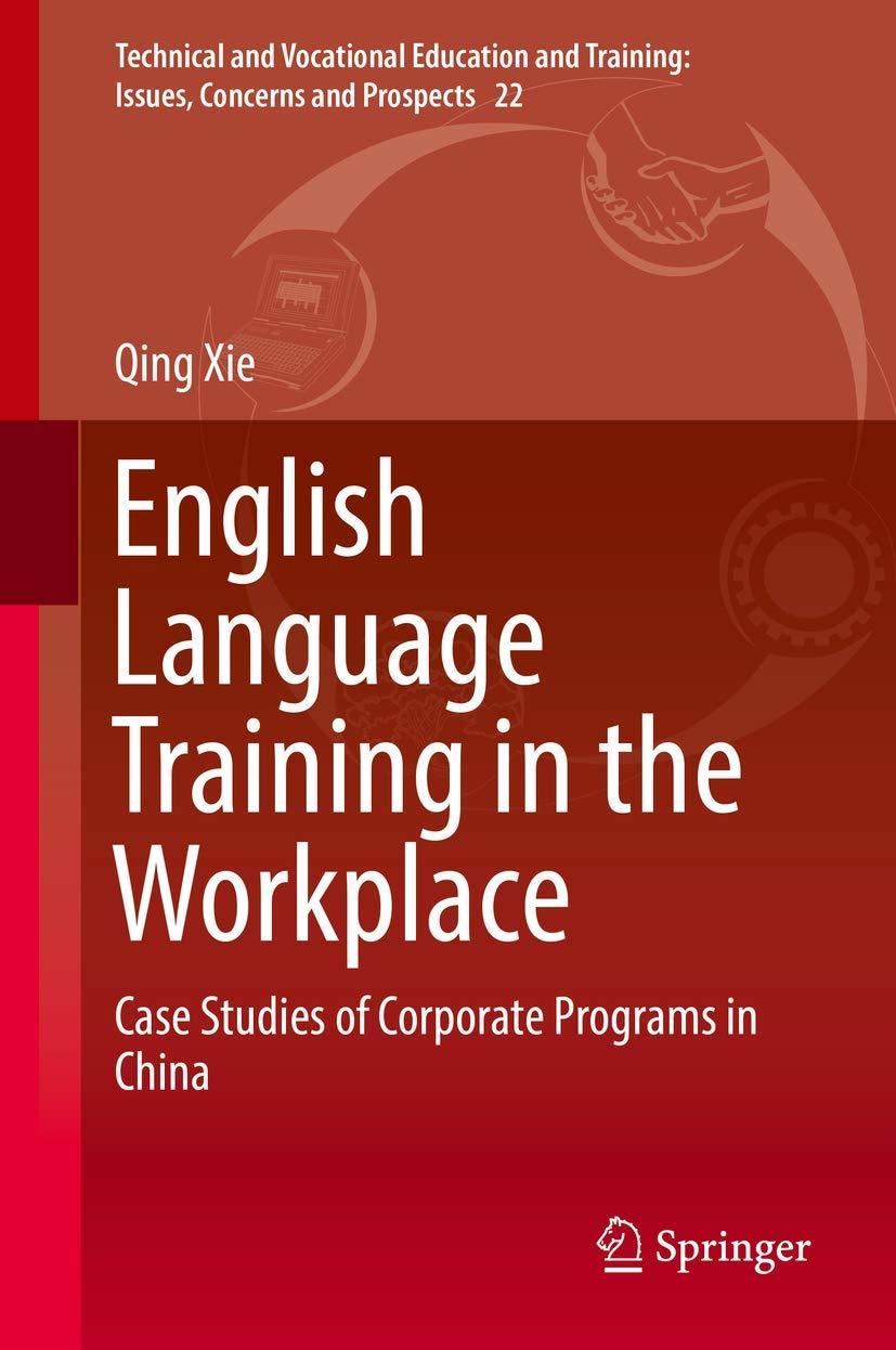 English Language Training in the Workplace: Case Studies of Corporate Programs in China (Technical and Vocational Education and ,Used