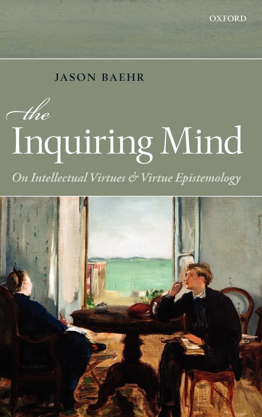 The Inquiring Mind: On Intellectual Virtues And Virtue Epistemology