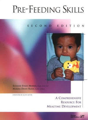 PreFeeding Skills: A Comprehensive Resources for Mealtime Development,New
