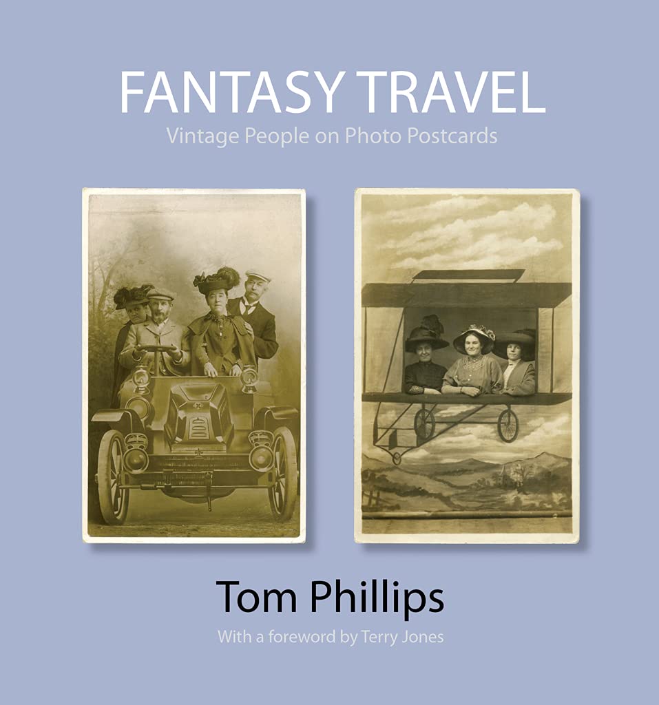 Fantasy Travel: Vintage People On Photo Postcards (Photo Postcards From The Tom Phillips Archive),Used